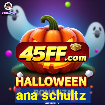 ana schultz